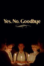 Watch Yes, No, Goodbye (Short 2023) 5movies