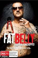 Watch Fat Belly Chopper Unchopped 5movies