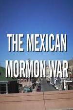 Watch The Mexican Mormon War 5movies