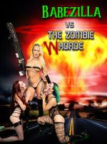 Watch Babezilla VS the Zombie WHorde 5movies