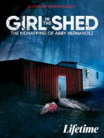 Watch Girl in the Shed: The Kidnapping of Abby Hernandez 5movies