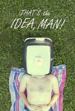 Watch That\'s the Idea, Man! 5movies