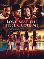Watch Love Beat the Hell Outta Me 5movies
