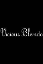 Watch Vicious Blonde 5movies