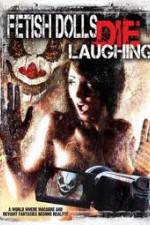 Watch Fetish Dolls Die Laughing 5movies