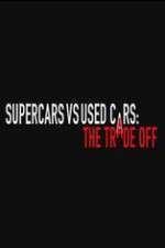 Watch Super Cars v Used Cars: The Trade Off 5movies