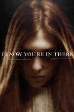 Watch I Know You\'re in There 5movies
