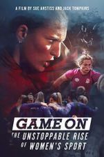 Watch Game On: The Unstoppable Rise of Women\'s Sport 5movies
