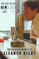 Watch The Disappearance of Eleanor Rigby: Him 5movies