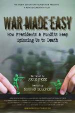 Watch War Made Easy How Presidents & Pundits Keep Spinning Us to Death 5movies
