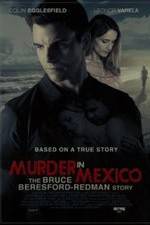 Watch Murder in Mexico: The Bruce Beresford-Redman Story 5movies