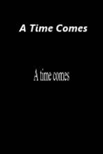 Watch A Time Comes 5movies
