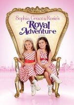 Watch Sophia Grace & Rosie\'s Royal Adventure 5movies