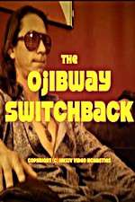 Watch The Ojibway Switchback 5movies