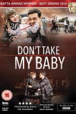 Watch Dont Take My Baby 5movies