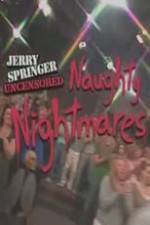 Watch Jerry Springer Uncensored Naughty Nightmares 5movies