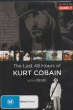 Watch Kurt Cobain The Last 48 Hours of 5movies
