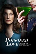 Watch Poisoned Love: The Stacey Castor Story 5movies