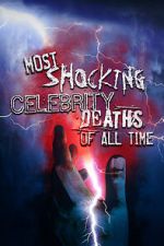 Watch Most Shocking Celebrity Deaths of All Time 5movies