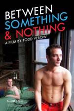 Watch Between Something & Nothing 5movies