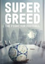 Watch Super Greed: The Fight for Football 5movies