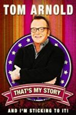 Watch Tom Arnold: That\'s My Story and I\'m Sticking to it 5movies