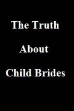 Watch The Truth About Child Brides 5movies