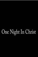 Watch One Night in Christ 5movies
