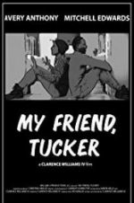Watch My Friend, Tucker 5movies