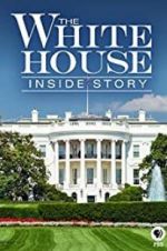 Watch The White House: Inside Story 5movies
