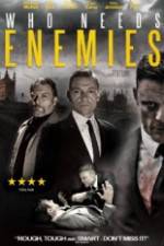 Watch Who Needs Enemies 5movies