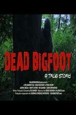 Watch Dead Bigfoot A True Story 5movies