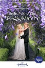 Watch Sealed with a Kiss: Wedding March 6 5movies