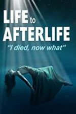 Watch Life to AfterLife: I Died, Now What 5movies