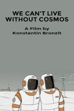 Watch We Can\'t Live Without Cosmos (Short 2014) 5movies