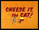 Watch Cheese It, the Cat! (Short 1957) 5movies