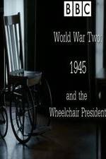 Watch World War Two: 1945 & the Wheelchair President 5movies