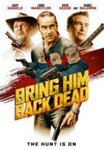 Watch Bring Him Back Dead 5movies