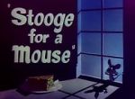 Watch Stooge for a Mouse (Short 1950) 5movies