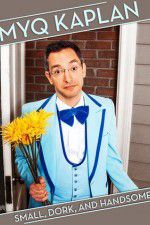 Watch Myq Kaplan Small Dork and Handsome 5movies