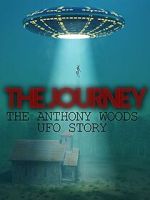 Watch The Journey: The Anthony Woods UFO Encounter 5movies
