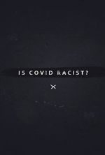 Watch Is Covid Racist? 5movies