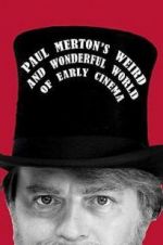Watch Paul Merton\'s Weird and Wonderful World of Early Cinema 5movies