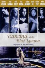 Watch Dancing at the Blue Iguana 5movies