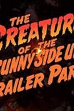 Watch The Creature of the Sunny Side Up Trailer Park 5movies
