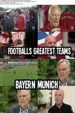 Watch Footballs Greatest Teams Bayern Munich 5movies