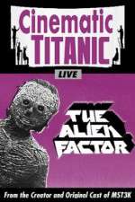 Watch Cinematic Titanic The Alien Factor 5movies