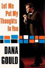 Watch Dana Gould: Let Me Put My Thoughts in You. 5movies