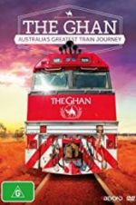 Watch The Ghan: Australia\'s Greatest Train Journey 5movies