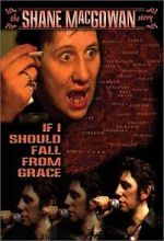Watch If I Should Fall from Grace: The Shane MacGowan Story 5movies